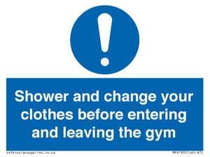 Shower and change your clothes before entering and leaving the gym